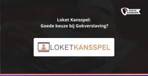 Loket kansspel goede keuze bij gokverslaving - kies de beste online casino’s van nederland