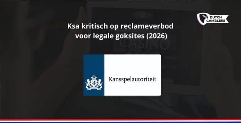Kies de beste online casino’s van nederland | dutchgamblers Ksa kritisch op reclameverbod voor legale goksites 2026 - kies de beste online casino’s van nederland